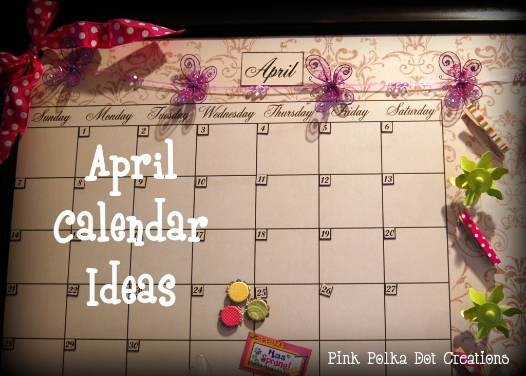 April Calendar Ideas Pink Polka Dot Creations