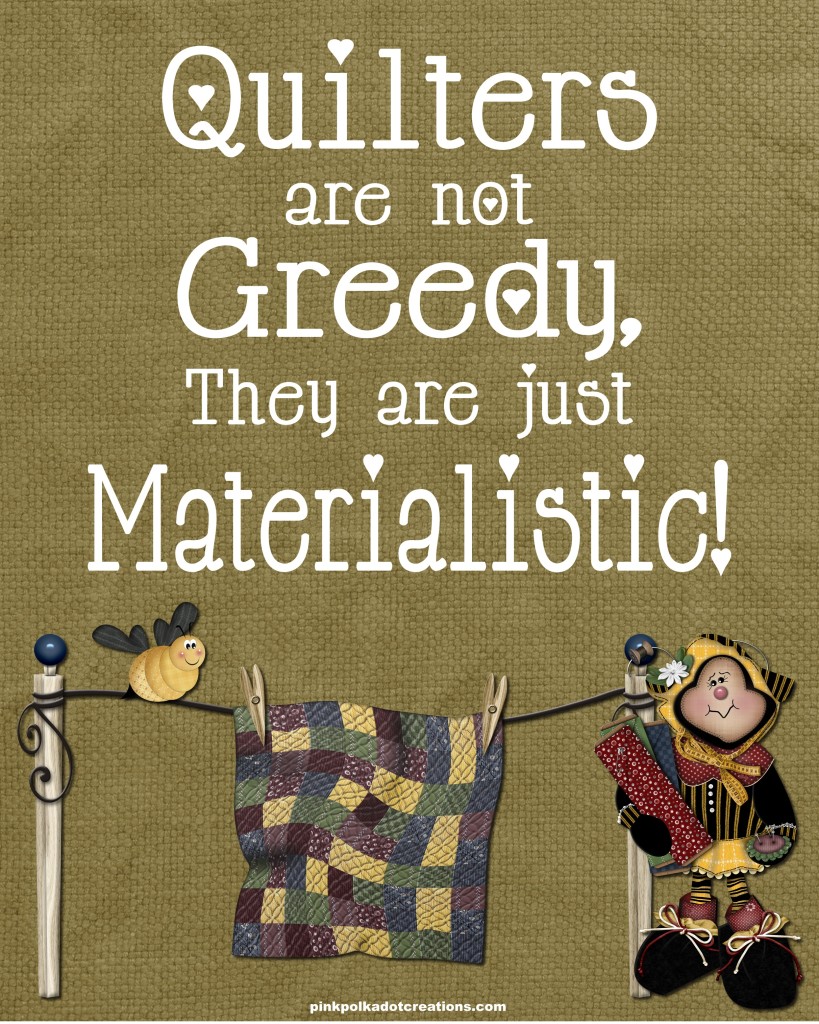 Thoughts-3-007-Quilters-are-not-greedy